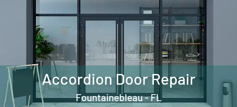  Accordion Door Repair Fountainebleau - FL