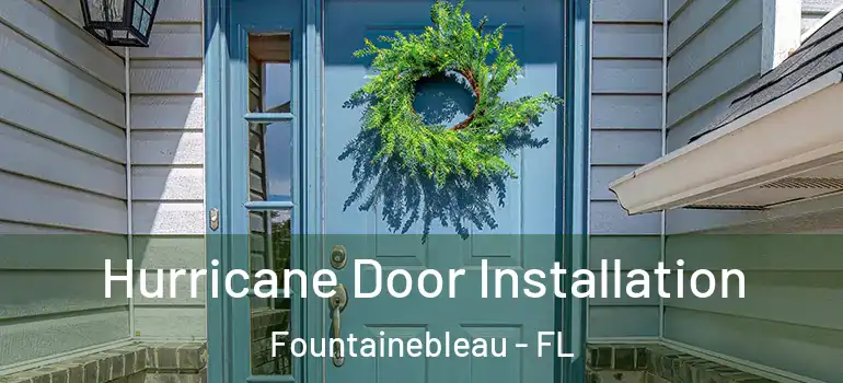  Hurricane Door Installation Fountainebleau - FL