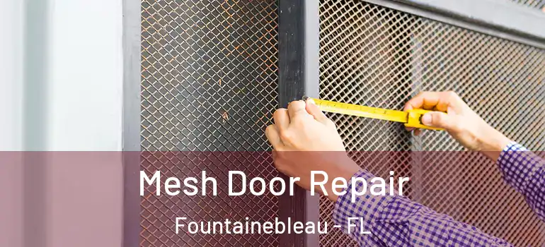  Mesh Door Repair Fountainebleau - FL