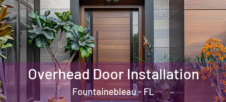  Overhead Door Installation Fountainebleau - FL