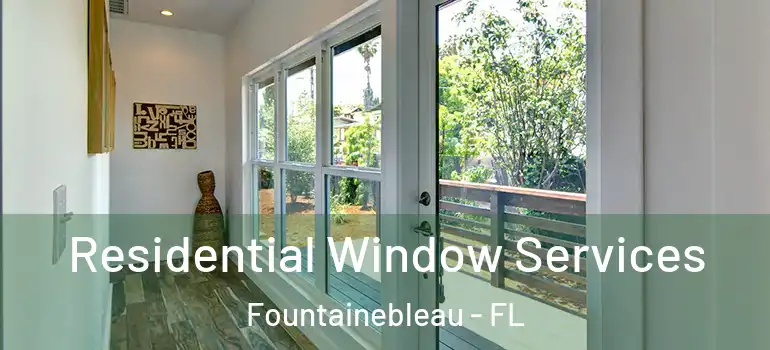  Residential Window Services Fountainebleau - FL