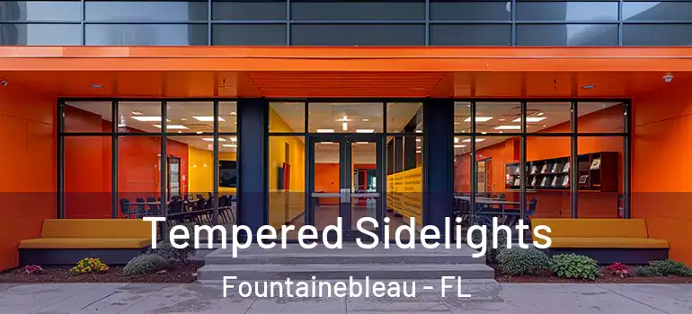  Tempered Sidelights Fountainebleau - FL