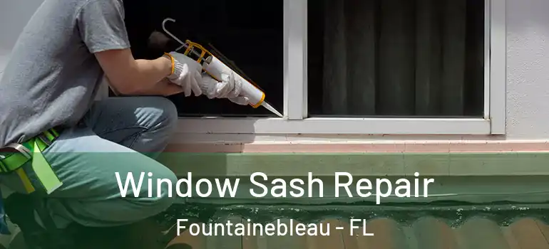  Window Sash Repair Fountainebleau - FL